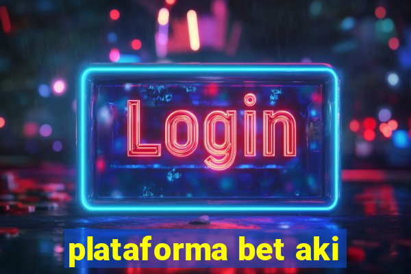 plataforma bet aki